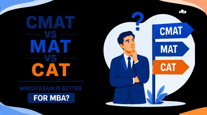 CMAT vs MAT vs CAT – Which Exam is Better for MBA?