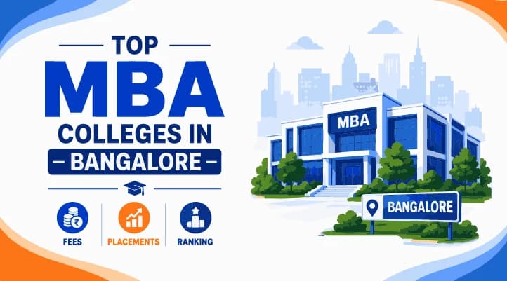Top MBA Colleges in Bangalore: Fees, Placements & Ranking